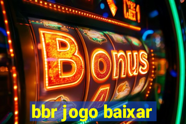 bbr jogo baixar